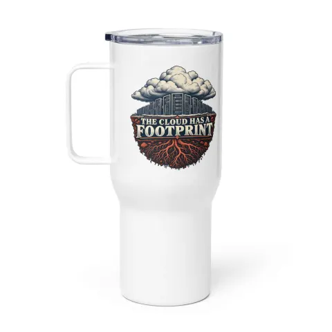 The cloud has a footprint, travel mug