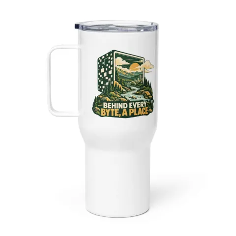 Behind every byte, a place, travel mug