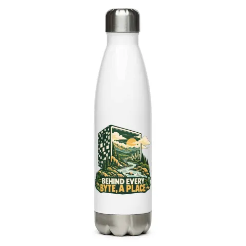 Behind every byte, a place, water bottle
