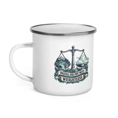 Digital does not mean weightless, enamel camp mug