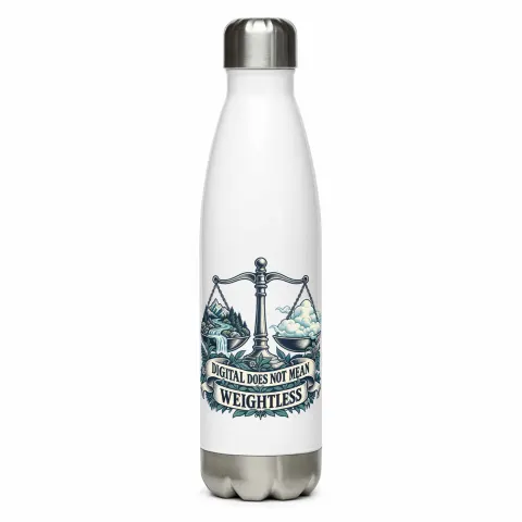 Digital does not mean weightless, water bottle