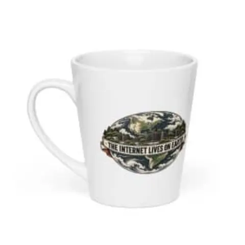 The internet lives on Earth, latte mug