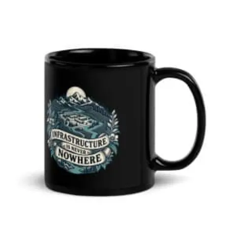 Infrastructure is never nowhere, black mug
