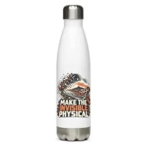 Make the invisible physical, water bottle