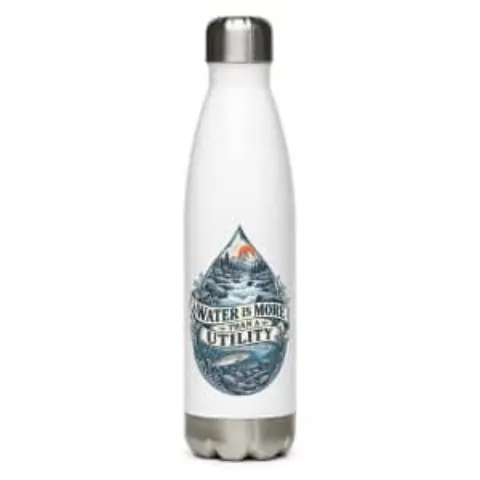 Water is more than a utility, water bottle