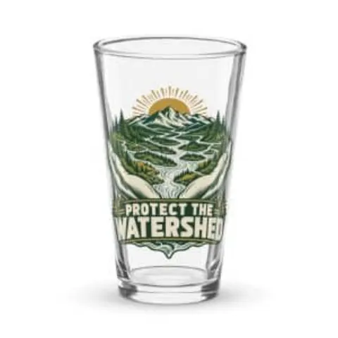 Protect the watershed, pint glass