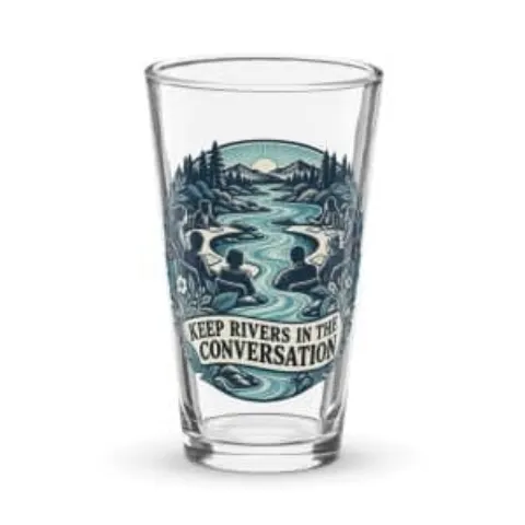 Keep rivers in the conversation, pint glass
