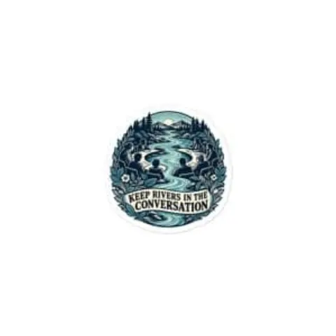 Keep rivers in the conversation, sticker