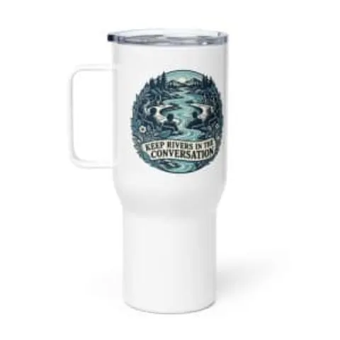 Keep rivers in the conversation, travel mug