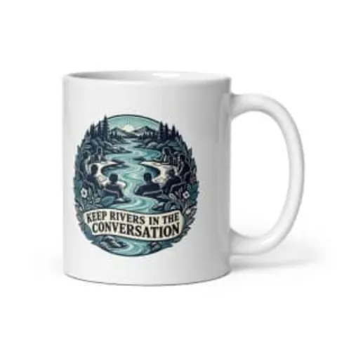 Keep rivers in the conversation, white mug