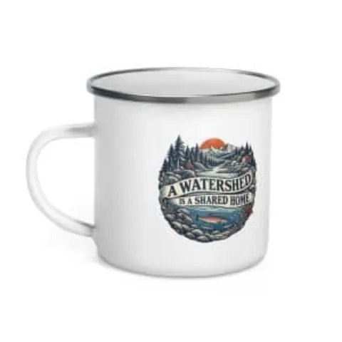 A watershed is a shared home, enamel camp mug