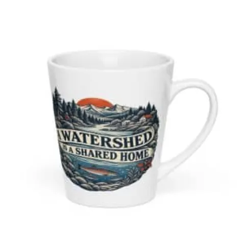 A watershed is a shared home, latte mug