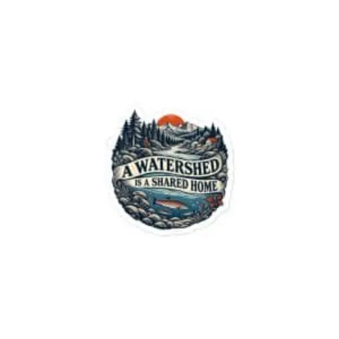 A watershed is a shared home, sticker