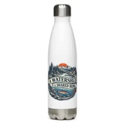 A watershed is a shared home, water bottle