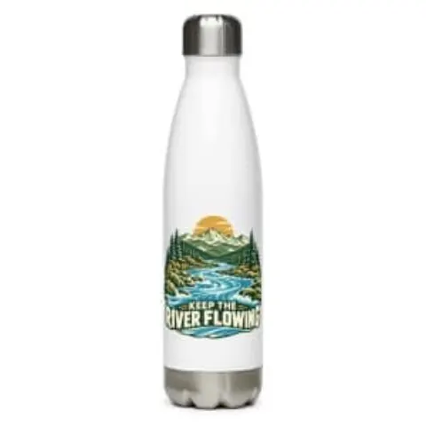 Keep the river flowing, water bottle